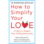 How to Simplify Your Love: A Guide to a Happier, More Fulfilling Relationship - Werner Tiki Kustenmacher
