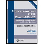 Ethical Problems in the Practice of Law Model Rules, State Variations, and Practice Questions, 2023 and 2024 Edition