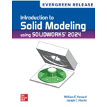 Introduction to Solid Modeling Using Solidworks 2024 REV24 Edition, by William Howard - ISBN 9781265469870