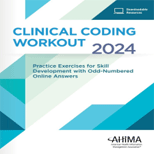 Clinical Coding Workout 2024   With Access 24 Edition, by AHIMA - ISBN 9781584269427