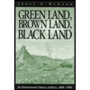 Green Land, Brown Land, Black Land  An Environmental History of 