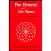 Five Elements and Ten Stems  Nan Ching Theory, Diagnosis, and 