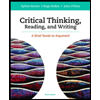 Critical Thinking, Reading and Writing: A Brief Guide to Argument by Sylvan Barnet, Hugo Bedau and John O