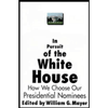 cover of In Pursuit of the White House : How We Choose Our Presidential Nominees