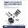 Beginners-Guide-to-SOLIDWORKS-2024-Level-I, by Alejandro-Reyes - ISBN 9781630576288