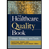 Healthcare-Quality-Book-Vision-Strategy-and-Tools, by David-B-Nash-Elizabeth-Ransom-Scott-B-Ransom-and-Maulik-S-Joshi - ISBN 9781640550537