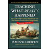 Teaching-What-Really-Happened-How-to-Avoid-the-Tyranny-of-Textbooks-and-Get-Students-Excited-About-Doing-History, by James-W-Loewen-and-James-A-Banks - ISBN 9780807759486